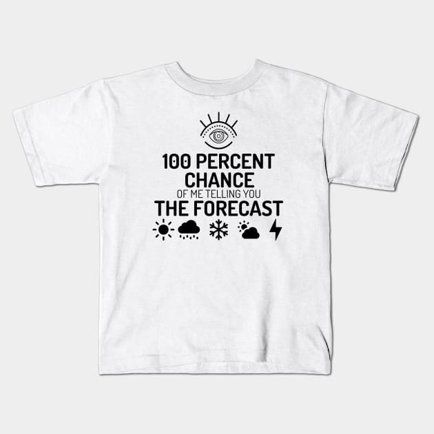 Meteorology shirt  - 100% chance of me telling you the forecast Kids T-Shirt by JunThara